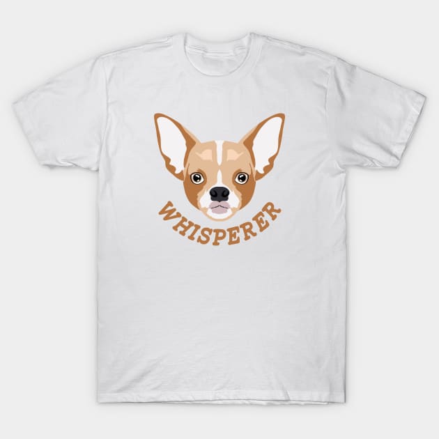 Chihuahua Whisperer T-Shirt by nickbeta